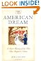The American Dream: A Short History of an Idea that Shaped a Nation