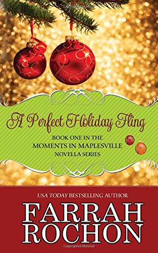 A Perfect Holiday Fling (Moments in Maplesville) (Volume 1)