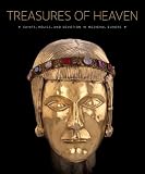 Treasures of Heaven: Saints, Relics, and Devotion in Medieval Europe