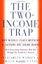The Two Income Trap: Why Middle-Class Mothers and Fathers Are Going Broke