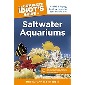 The Complete Idiot's Guide to Saltwater Aquariums (Idiot's Guides)