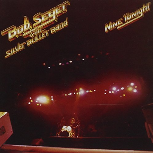 Bob Seger and the Silver Bullet Band - Nine Tonight By Bob Seger &amp; The Silver Bullet Band (2011-09-13) - Zortam Music