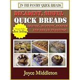 Decadent, Sinful Quick Breads (In the Pantry Quick Breads) ~ Joyce Middleton