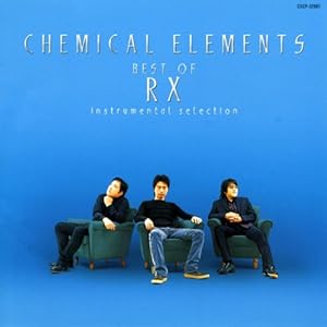 【クリックで詳細表示】Best of RX CHEMICAL ELEMENTS～instrumental selection～