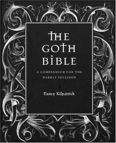 Cover image : The Goth Bible: A Compendium for the Darkly Inclined