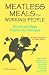 Meatless Meals for Working People Quick and Easy Vegetarian Recipes