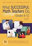 What successful math teachers do, grades 6-12 : 80 research-based strategies for the common core-aligned classroom