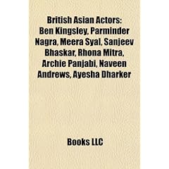 British Asian Actors: Ben Kingsley, Parminder Nagra, Meera Syal, Sanjeev Bhaskar, Rhona Mitra, Archie Panjabi, Naveen Andrews, Ayesha Dharke