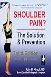 Shoulder Pain? The Solution & Prevention: Third Edition Revised & Expanded