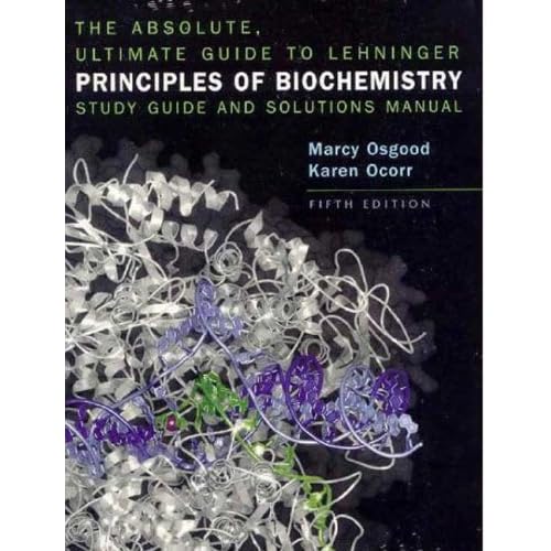 Absolute Ultimate Guide for Lehninger Principles of Biochemistry (Study Guide & Solutions Manual)