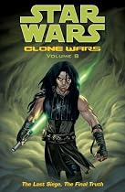 The Last Siege, The Final Truth (Star Wars: Clone Wars, Vol. 8)