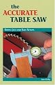 The Accurate Table Saw: Simple Jigs and Safe Set-Ups