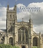 Gloucester Cathedral : faith, art and architecture: 1000 years