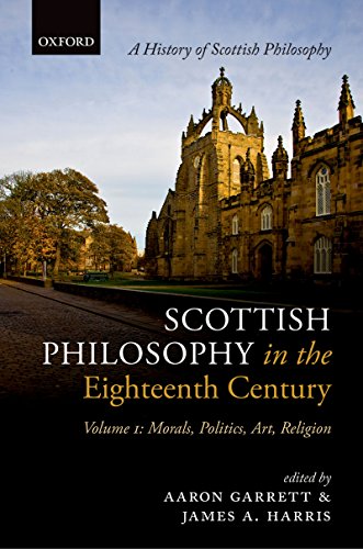 Scottish Philosophy in the Eighteenth Century, Volume I: Morals, Politics, Art, Religion: 1 (History Of Scottish Philosophy)