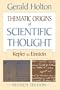 Thematic Origins of Scientific Thought: Kepler to Einstein
