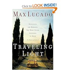 Traveling Light: Releasing the Burdens You Were Never Intended to Bear [Paperback]