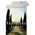 Traveling Light: Releasing the Burdens You Were Never Intended to Bear
