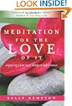 Meditation for the Love of It: Enjoyi...