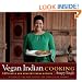Vegan Indian Cooking: 140 Simple and Healthy Vegan Recipes