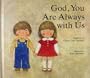 God, You Are Always With Us