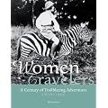 Women Travelers: A Century of Trailblazing Adventures 1850-1950