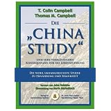 Die "China Study" und ihre verbl�ffenden Konsequenzen f�r die Lebensf�hrungvon "T C Campbell"