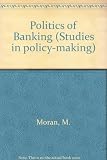 The politics of banking : the strange case of competition and credit control