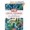 P.M. Logik-Trainer f�r Einsteiger und Profis: Die besten Denk- und Knobelaufgaben