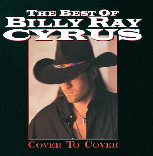 BILLY RAY CYRUS - The Best Of Billy Ray Cyrus: Cover To Cover - Zortam Music