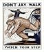 Historic Print (L): Don't jay walk Watch your step.