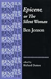 Epicene, or the Silent Woman: By Ben Jonson (Revels Plays)