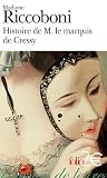 Histoire de M. le marquis de Cressy par Marie-Jeanne Riccoboni Histoire de M. le marquis de Cressy par Marie-Jeanne Riccoboni