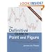 The Definitive Guide to Point and Figure: A Comprehensive Guide to the Theory and Practical Use of the Point and Figure Charting Method