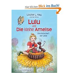Lulu und die kleine Ameise. Eine Botschaft der Liebe