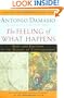 The Feeling of What Happens: Body and Emotion in the Making of Consciousness