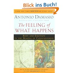 The Feeling of What Happens: Body and Emotion in the Making of Consciousness