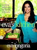 Eva's Kitchen: Cooking with Love for Family and Friends   [EVAS KITCHEN] [Hardcover]