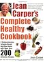 Jean Carper's Complete Healthy Cookbook: A Comprehensive, Science-Based Nutrition Guide with More Than 200 Delicious Recipes: Featuring More Than 250 Favorite Recipes from USA Weekend'S