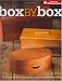 Box by Box: 21 Projects for Developing Your Woodworking Skills