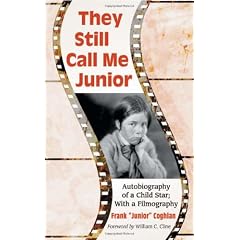 They Still Call Me Junior: Autobiography of a Child Star; With a Filmography
