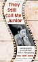 They Still Call Me Junior: Autobiography of a Child Star; With a Filmography