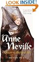 Anne Neville: Queen to Richard III (England's Forgotten Queens)
