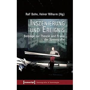 Inszenierung und Ereignis: Beiträge zur Theorie und Praxis der Szenografie (Szenografie & Szenologi