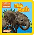 National Geographic Kids Wild Tales: Ella's Bath: A lift-the-flap story about elephants