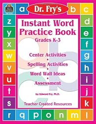 Instant Word Practice Book, Grades K-3: Center Activities, Spelling Activities, Word Wall Ideas, and Assessment