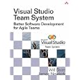 Visual Studio Team System: Better Software Development for Agile Teams (Microsoft .Net Development)