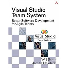 Visual Studio Team System: Better Software Development for Agile Teams (Microsoft .Net Development)