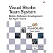 Visual Studio Team System: Better Software Development for Agile Teams (Microsoft .Net Development)