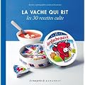 La Vache qui rit - les 30 recettes culte