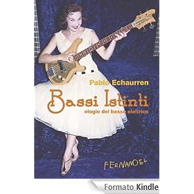 Bassi istinti. Elogio del basso elettrico